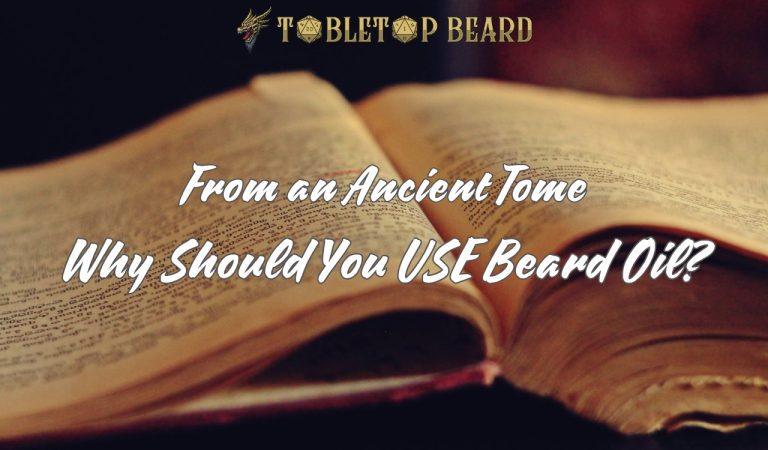 Read more about the article From an Ancient Tome – Why Should You Use Beard Oil?