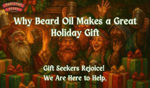Read more about the article Why Beard Oil Makes a Great Holiday Gift